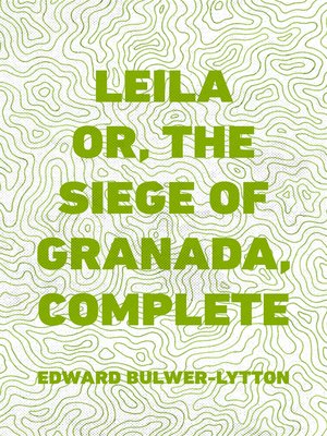 cover image of Leila or, the Siege of Granada, Complete